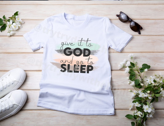 Give it to God and Go to Sleep Tee